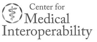 CENTER FOR MEDICAL INTEROPERABILITY