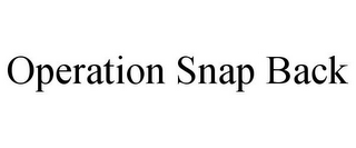 OPERATION SNAP BACK