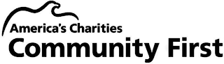 AMERICA'S CHARITIES COMMUNITY FIRST