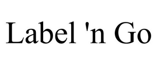 LABEL 'N GO