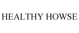 HEALTHY HOWSE