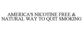 AMERICA'S NICOTINE FREE & NATURAL WAY TO QUIT SMOKING