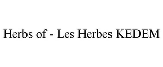 HERBS OF - LES HERBES KEDEM