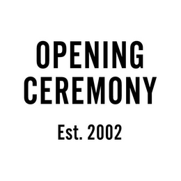 OPENING CEREMONY EST. 2002