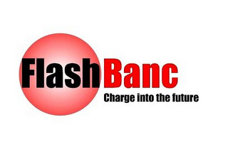 FLASHBANC CHARGE INTO THE FUTURE