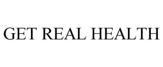 GET REAL HEALTH