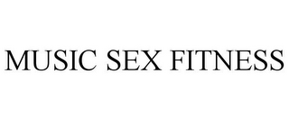 MUSIC SEX FITNESS