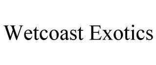 WETCOAST EXOTICS