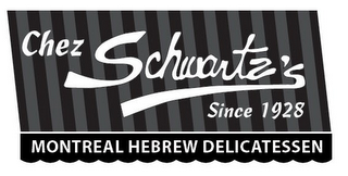 CHEZ SCHWARTZ'S SINCE 1928 MONTREAL HEBREW DELICATESSEN