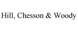 HILL, CHESSON & WOODY