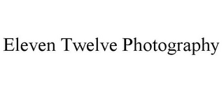 ELEVEN TWELVE PHOTOGRAPHY