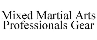MIXED MARTIAL ARTS PROFESSIONALS GEAR