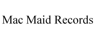 MAC MAID RECORDS