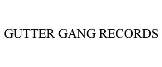 GUTTER GANG RECORDS