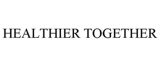 HEALTHIER TOGETHER