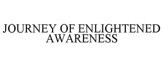 JOURNEY OF ENLIGHTENED AWARENESS