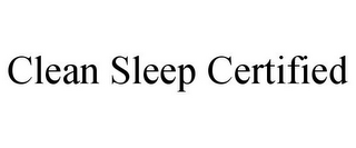 CLEAN SLEEP CERTIFIED