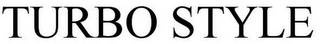 TURBO STYLE