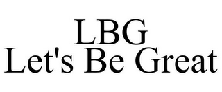 LBG LET'S BE GREAT