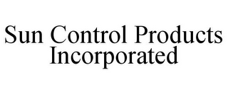 SUN CONTROL PRODUCTS INCORPORATED