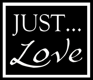 JUST... LOVE