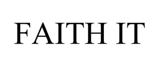 FAITH IT