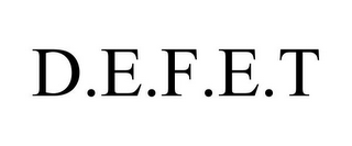 D.E.F.E.T