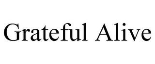 GRATEFUL ALIVE