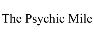 THE PSYCHIC MILE