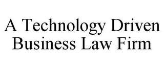 A TECHNOLOGY DRIVEN BUSINESS LAW FIRM