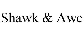 SHAWK & AWE