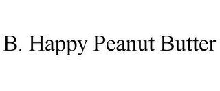 B. HAPPY PEANUT BUTTER