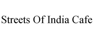 STREETS OF INDIA CAFE