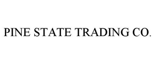 PINE STATE TRADING CO.