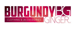 BURGUNDY GINGER LLC BG CLOTHING & ACCESSORIES