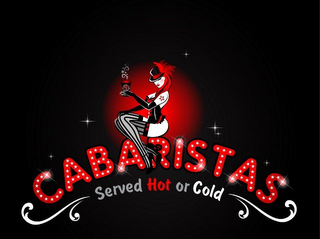 CABARISTAS SERVED HOT OR COLD