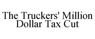 THE TRUCKERS' MILLION DOLLAR TAX CUT