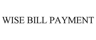 WISE BILL PAYMENT