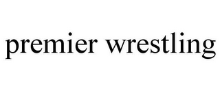 PREMIER WRESTLING