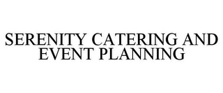 SERENITY CATERING AND EVENT PLANNING