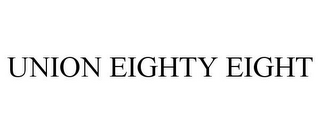 UNION EIGHTY EIGHT