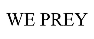 WE PREY