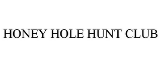 HONEY HOLE HUNT CLUB