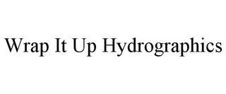 WRAP IT UP HYDROGRAPHICS