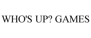 WHO'S UP? GAMES
