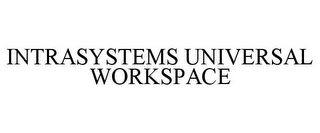 INTRASYSTEMS UNIVERSAL WORKSPACE