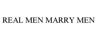 REAL MEN MARRY MEN