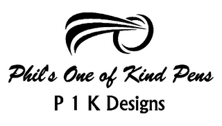 PHIL'S ONE OF KIND PENS P 1 K DESIGNS