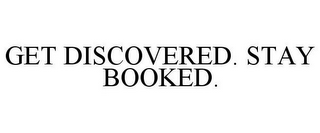 GET DISCOVERED. STAY BOOKED.