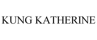 KUNG KATHERINE